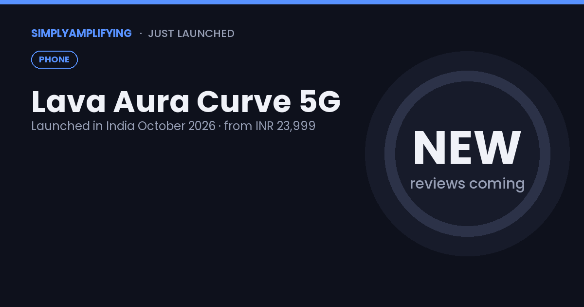 Lava Aura Curve 5G launch: price, specs and early impressions