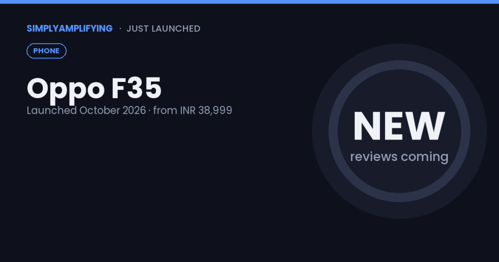 Oppo F35 launch: price, specs and early&nbsp;impressions